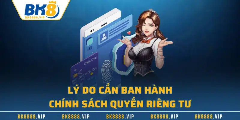 Lý do cần ban hành chính sách quyền riêng tư 